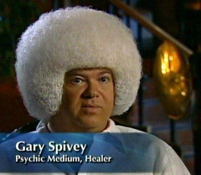 Gary Spivey
And people actually believe in him?
