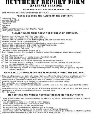 Butthurt report form
In triplicate 
